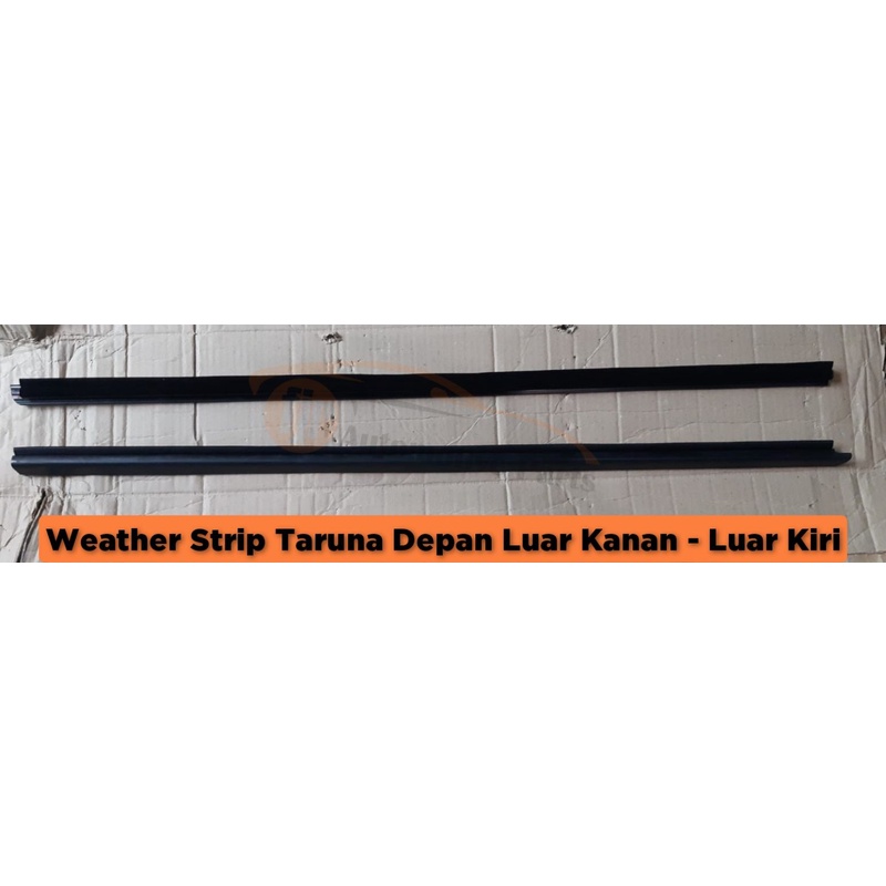 Weather Strip TARUNA / Pelipit Kaca TARUNA Depan Luar Kanan - Depan Luar Kiri