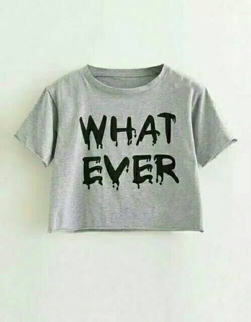T-SHIRT WHAT EVER