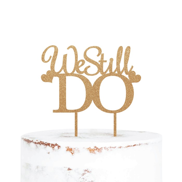 Cake Topper We Still Do Caketopper Akrilik Custom Hiasan Dekorasi Kue Wedding Anniversary Topper Kue