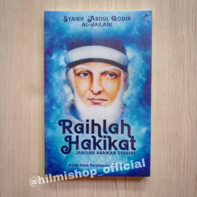 Raihlah Hakikat Jangan Abaikan Syariat