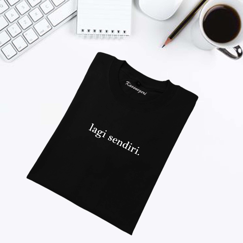 Kaos Kata lagi sendiri. / Kaos Tulisan Kata / Costume Kaos Kata