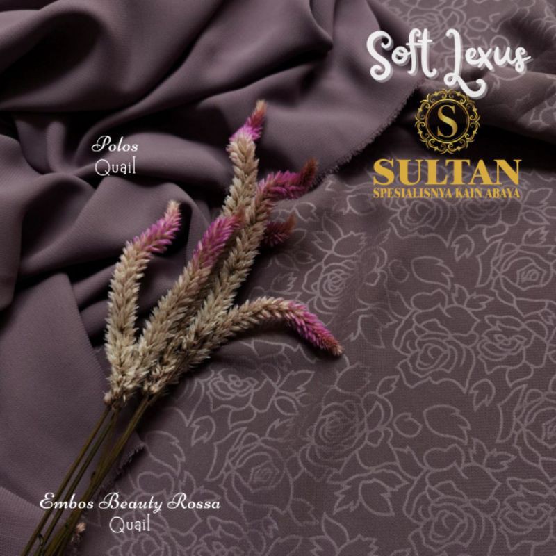 50CM EMBOS BEAUTY ROSSA SOFT LEXINA QUAIL KAIN ABAYA SULTAN (MEREK LAMA: SOFT LEXUS)