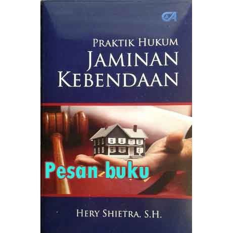 

Buku Praktik Hukum Jaminan Kebendaan/Hery Shietra