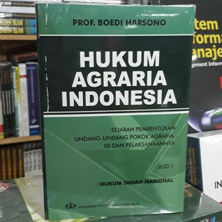 Hukum Agraria Indonesia (Sejarah Pembentukan Undang -Undang Pokok Agraria Isi dan Pelaksanaannya) - Prof. Boedi Harsono