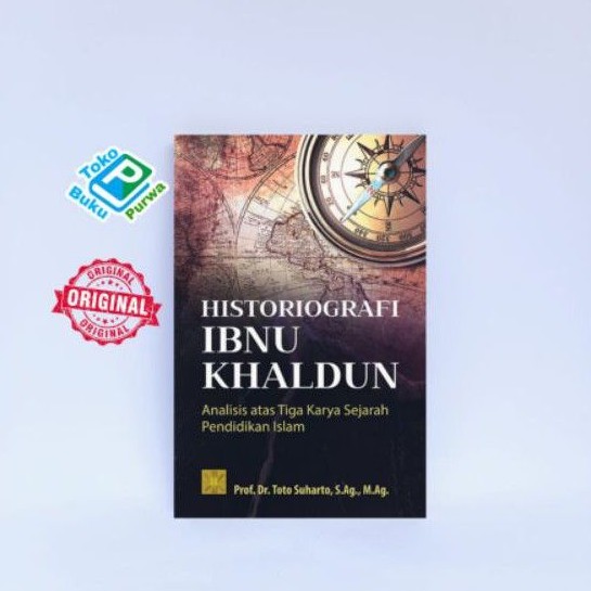 BUKU HISTORIOGRAFI IBNU KHALDUN ANALISIS ATAS TIGA KARYA SEJARAH PENDIDIKAN ISLAM