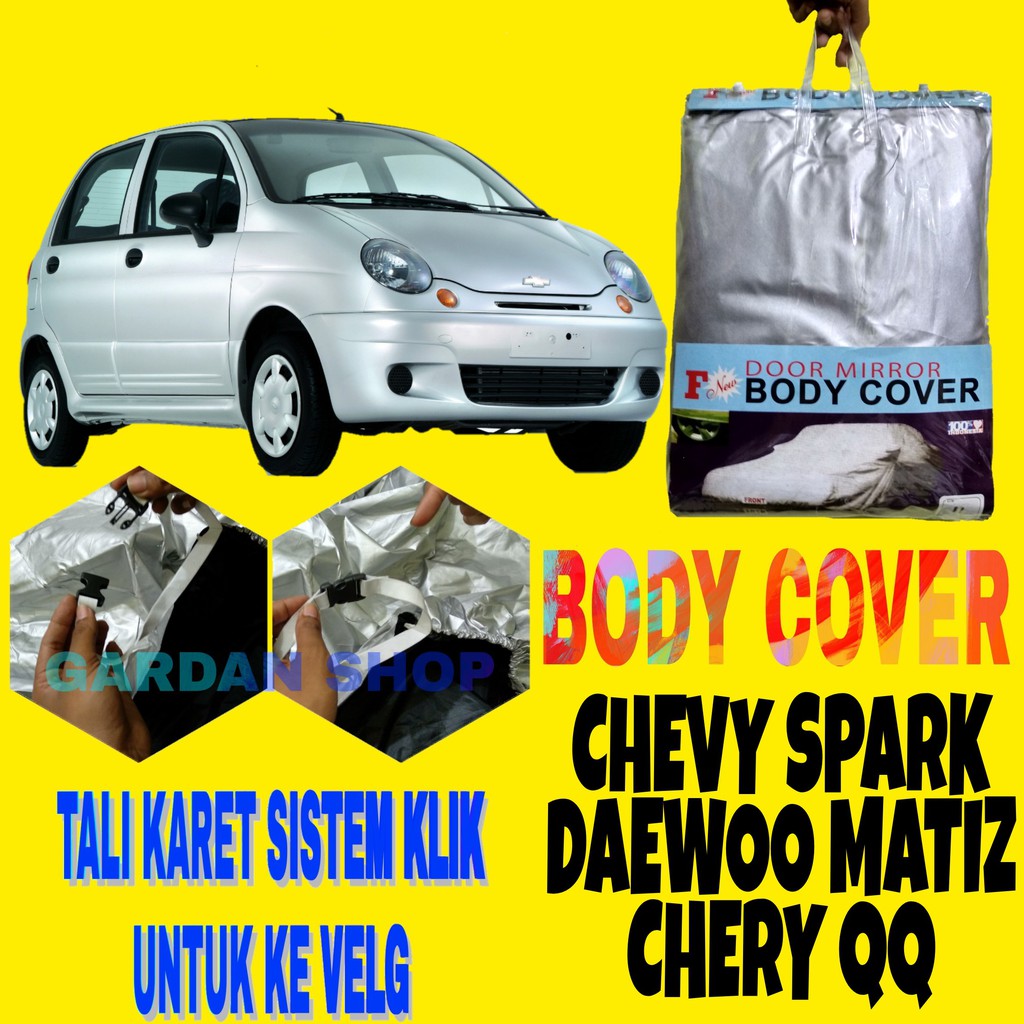 Body Cover CHEVY SPARK CHERY QQ DAEWOO MATIZ Sarung Penutup Bodi Mobil Ada Tali Karet KLIK Ke Velg