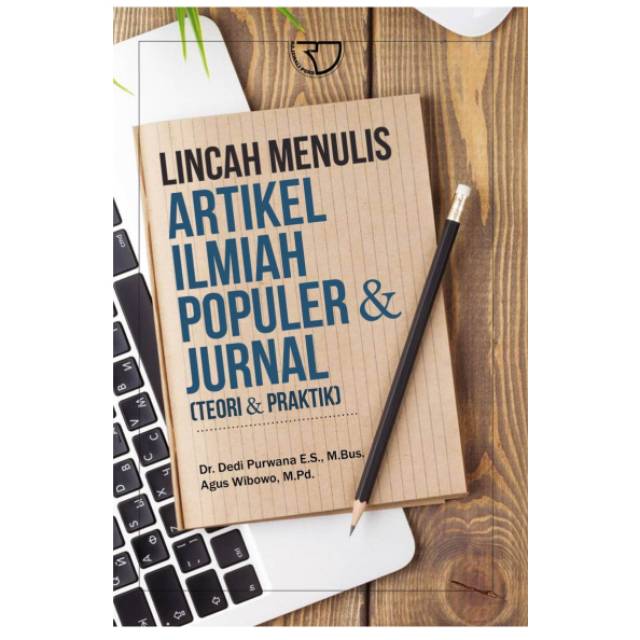 

Lincah Menulis Artikel Ilmiah Populer & Jurnal – Dedi Purwana & Agus Wibowo