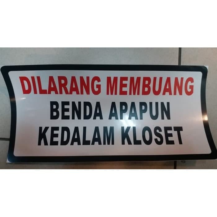 

SIGN LABEL DILARANG MEMBUANG BENDA APAPUN KEDALAM KLOSET 30X15CM