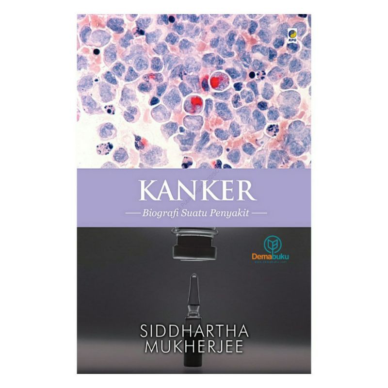 Kanker: Biografi Suatu Penyakit - Siddhartha Mukherjee