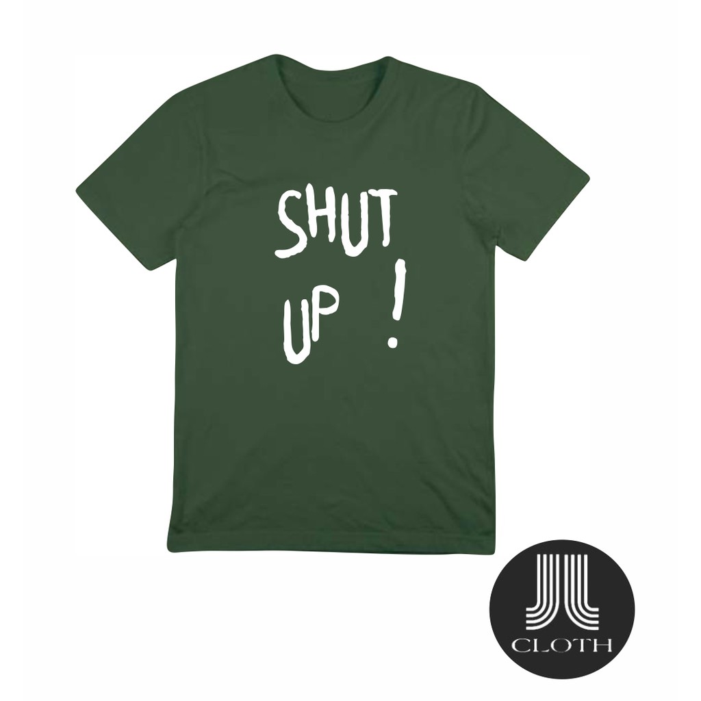 TSHIRT BAJU KAOS DISTRO TUMBLR TEE SHUT UP COTTON COMBED 30S