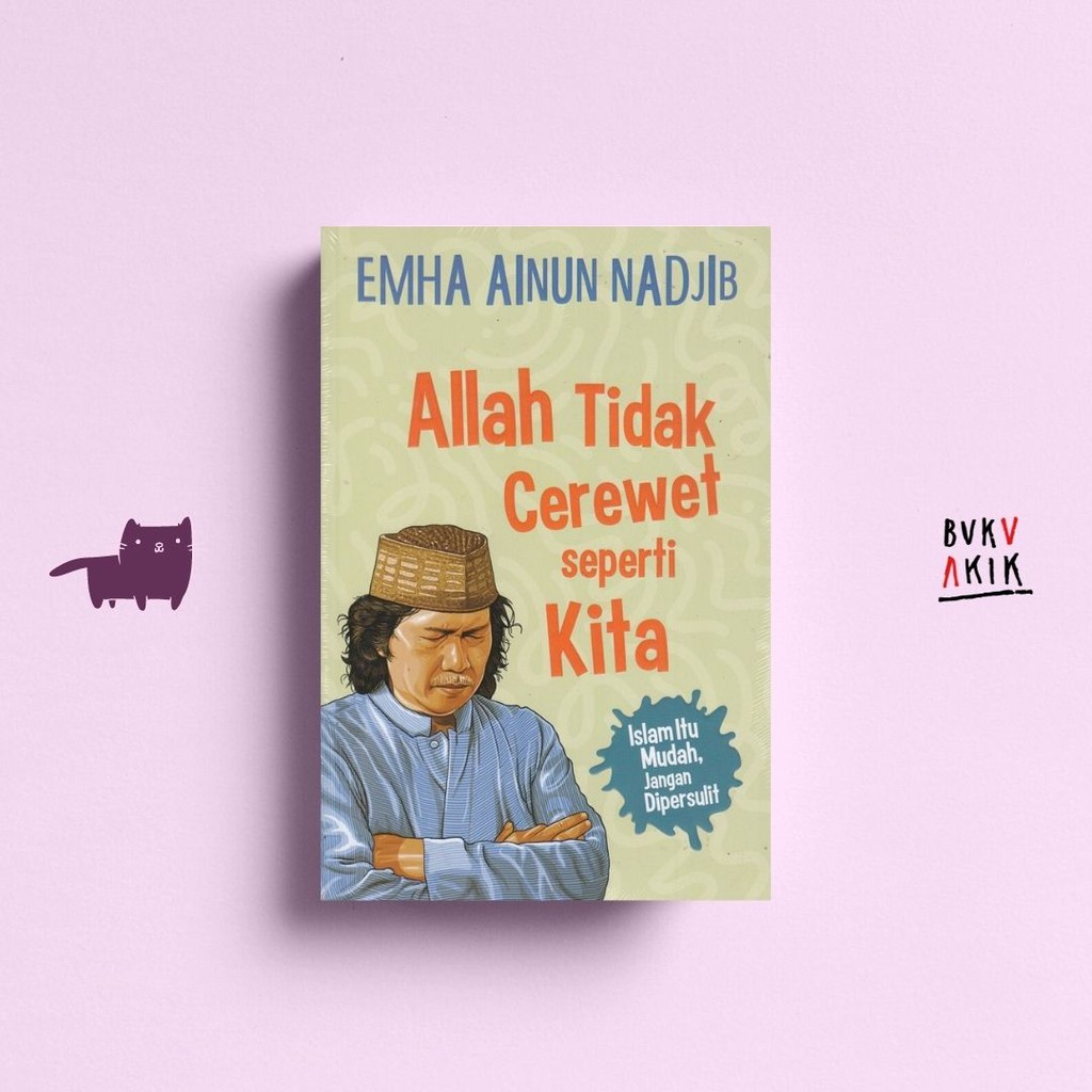 Allah Tidak Cerewet Seperti Kita - Emha Ainun Nadjib