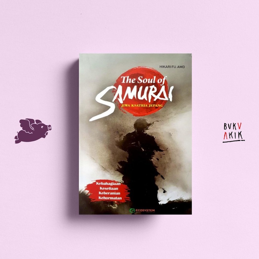 The Soul Of Samurai: Jiwa Ksatria Jepang - Hikari Fu AMD