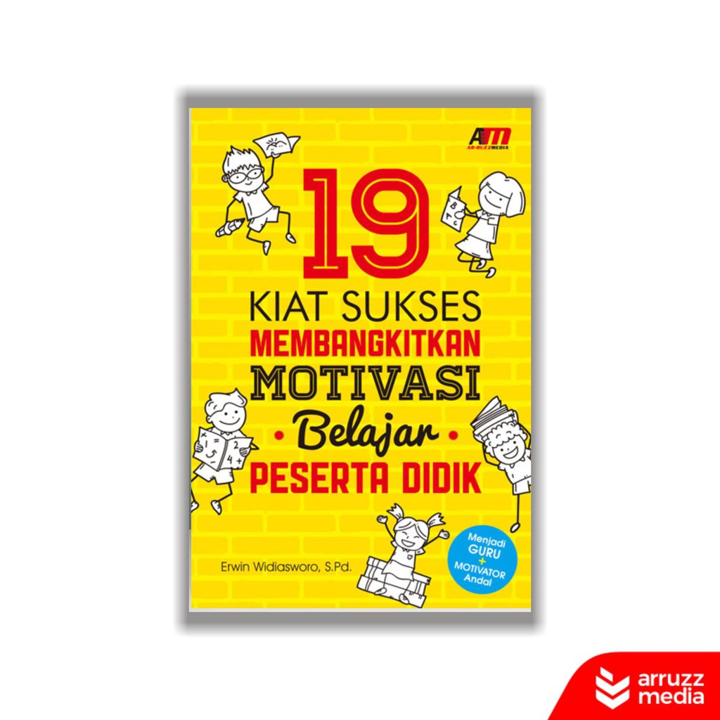 

Buku 19 Kiat Sukses Membangkitkan Motivasi Belajar Peserta Didik