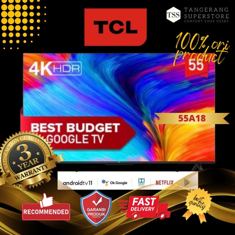 TCL 55A18 - 55 INCH GOOGLE TV - 4K UHD SMART TV - DOLBY AUDIO -NETFLIX TELEVISI PINTAR TCL 55”