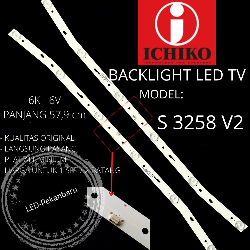 BACKLIGHT LED TV ICHIKO 32 INC S3258V2 S 3258 V2 LAMPU BL S3258 6K 6V