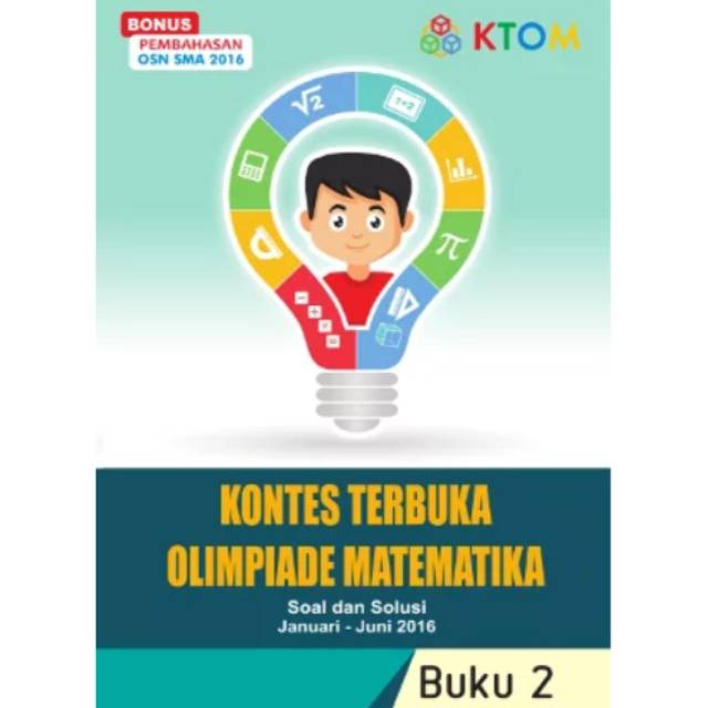 Buku 2 Kontes Terbuka Olimpiade Matematika: Soal dan Solusi Januari - Juni 2016