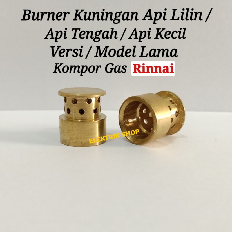 BURNER KUNINGAN API LILIN RINNAI MODEL LAMA / BURNER API KECIL / BURNER API TENGAH MODEL LAMA