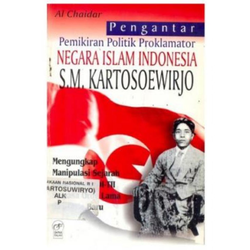 Pemikiran Politik Proklamator Negara Islam Indonesia, Sekarmadji Maridjan KartosoewirjoAl Chaidar