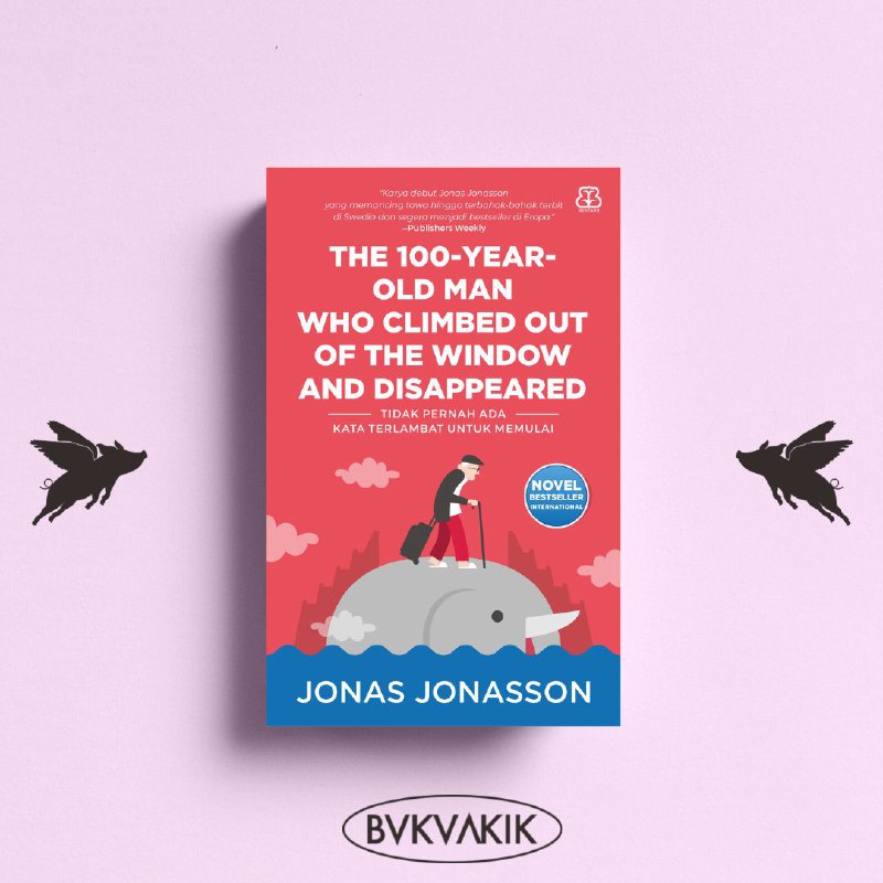 The 100 Year Old Man who Climbed Out of the Window and Disappeared - Jonas Jonasson