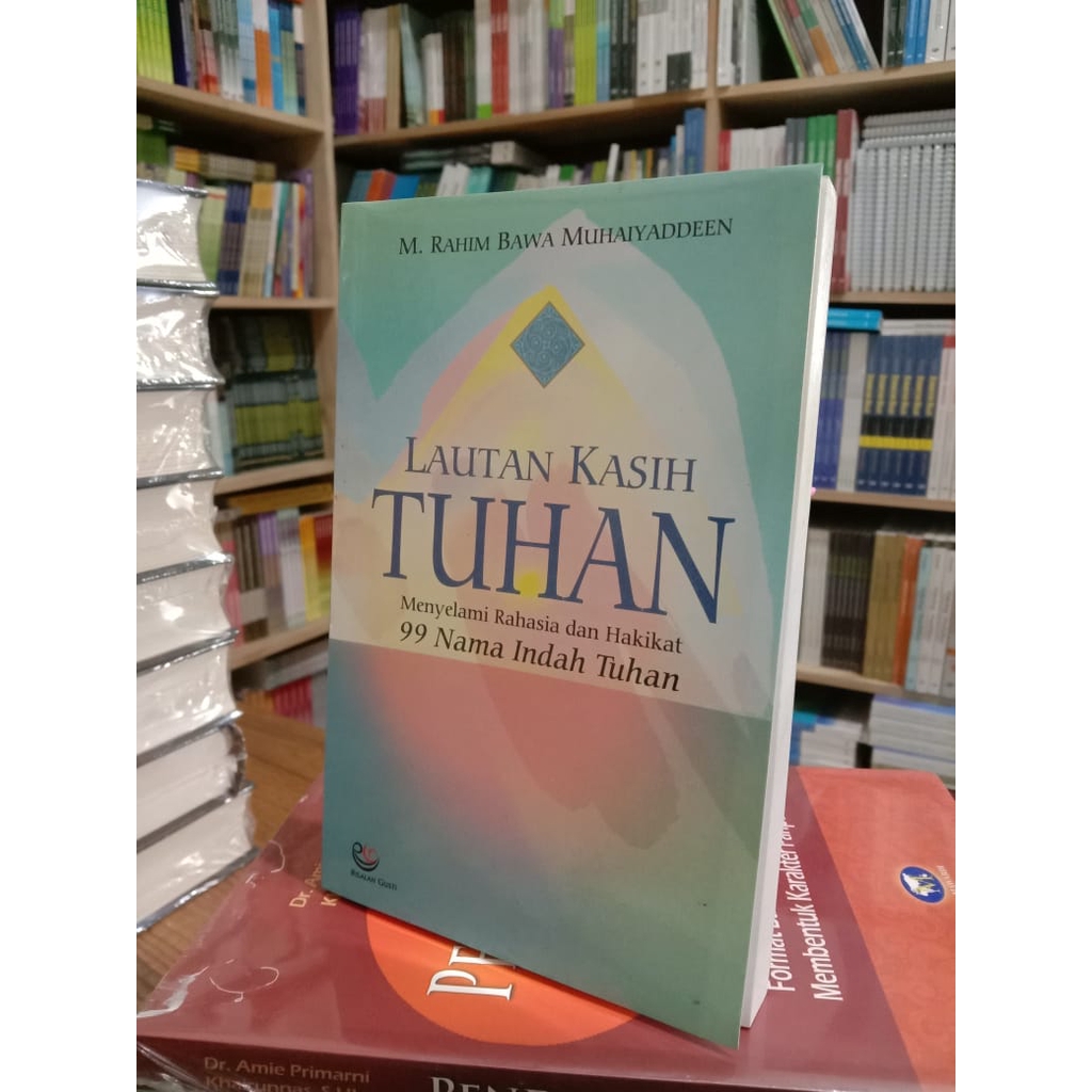 Lautan Kasih Tuhan Menyalami Rahasia Dan Hakikat 99 Nama Indah Tuhan - Rahim Bawah Muhaiyaddeen - CA