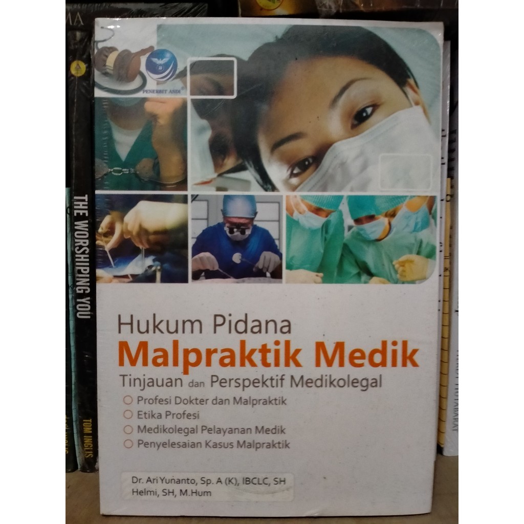 Hukum Pidana Malpraktik Medik; Tinjauan dan Perspektif Medikolegal - Ari Yunanto