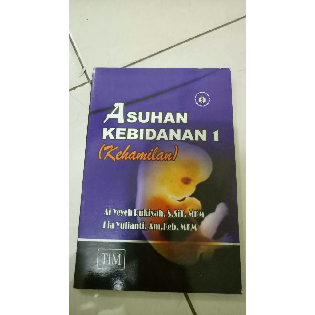 Jual Buku Asuhan Kebidanan 1(Kehamilan) Ai Yeyeh Rukiyah, S. SiT,. MKM ...