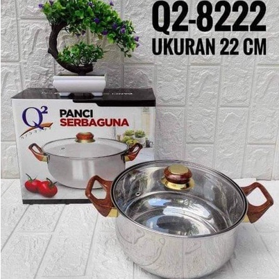 PANCI KUAH SERBAGUNA Q2 8222 TUTUP KACA STAINLESS Q2-8222 / PANCI KUWAH Q2 22CM / PANCI SOP 22CM Q2 8222 / Q2-8222