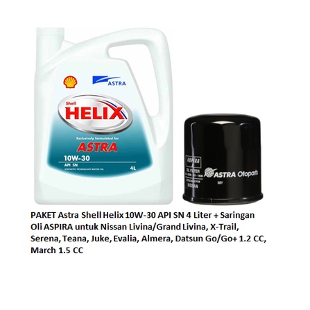 Paket Astra Shell Helix 10W-30 API SN 4 Liter + Saringan Oli ASPIRA untuk Nissan Livina/Grand Livina