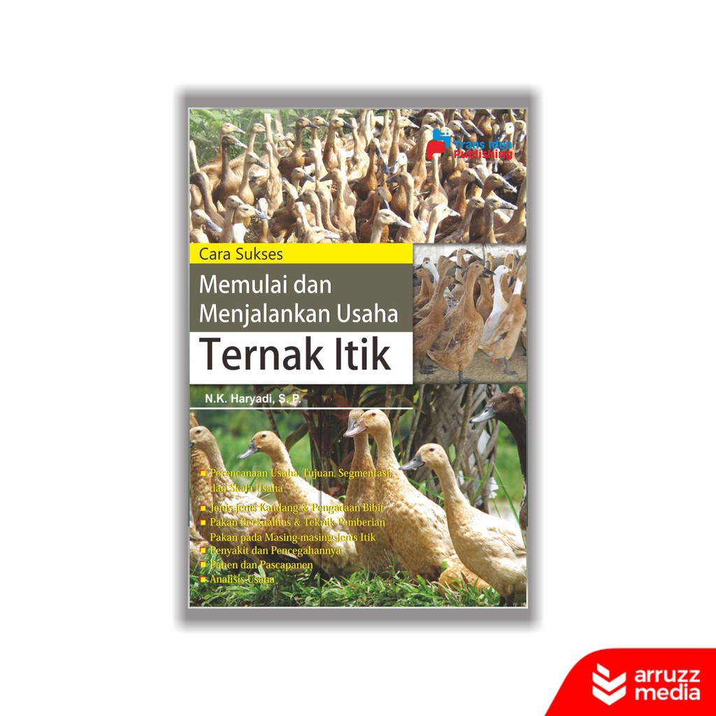 

Buku Cara Sukses Memulai dan Menjalankan Usaha Ternak Itik