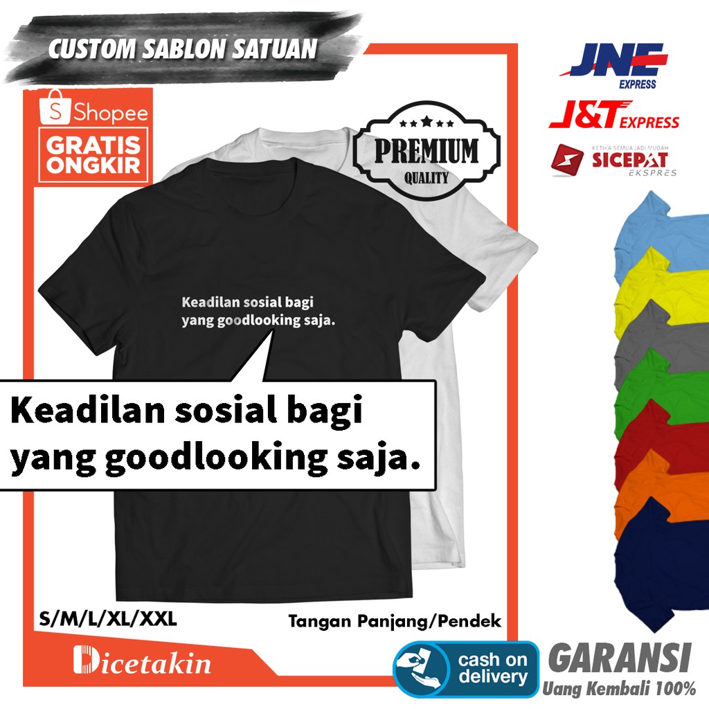 Kaos Keadilan Sosial Bagi Yang Goodlooking Saja Kata Kata Lucu Bebas Custom Sablon Satuan Gambar Shopee Indonesia