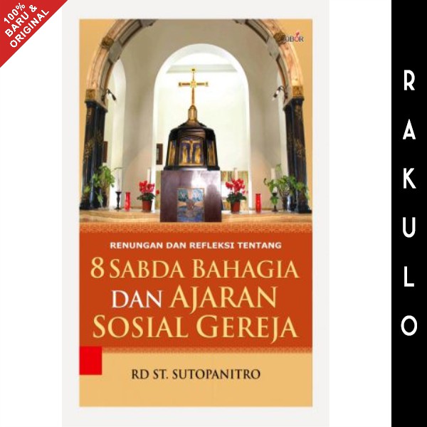 Jual Buku 8 Sabda Bahagia Dan Ajaran Sosial Gereja - RD St. Sutopanitro ...