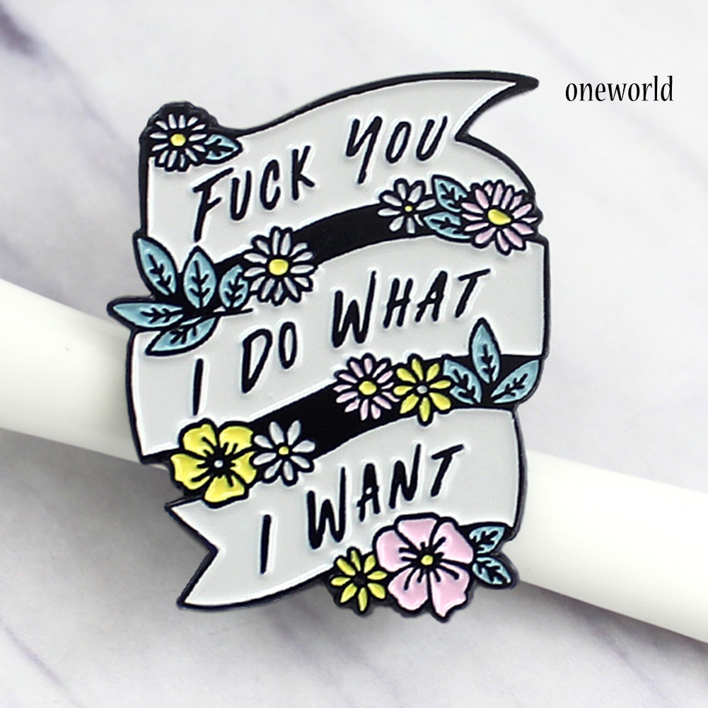 OW@ I Do What I Want Enamel Banner Flower Lapel Button Brooch Pin Badge Jewelry