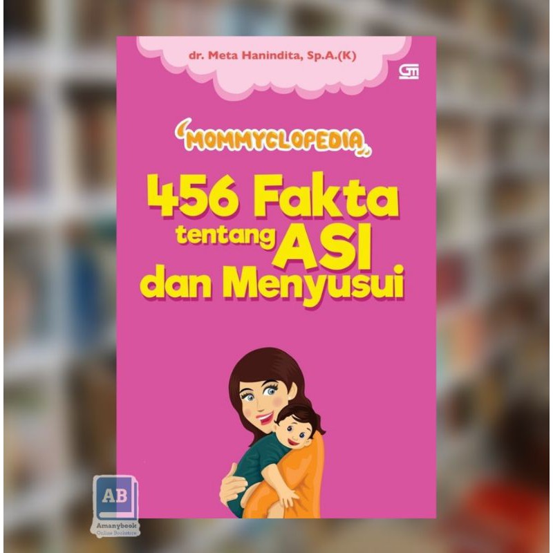 MOMMYCLOPEDIA, 456 FAKTA TENTANG ASI DAN MENYUSUI (100% ORIGINAL)
