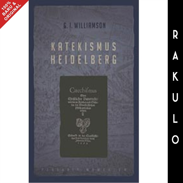 Buku Katekismus Heidelberg - G. I. Williamson