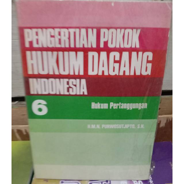 

PENGERTIAN POKOK HUKUM DAGANG INDONESIA BUKU 6