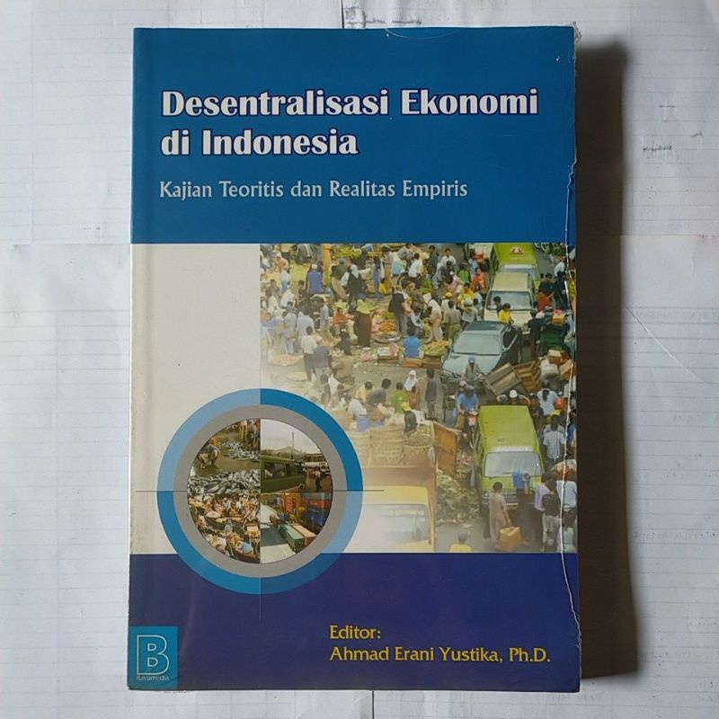 Desentralisasi Ekonomi di Indonesia - Ahmad Erani Yustika