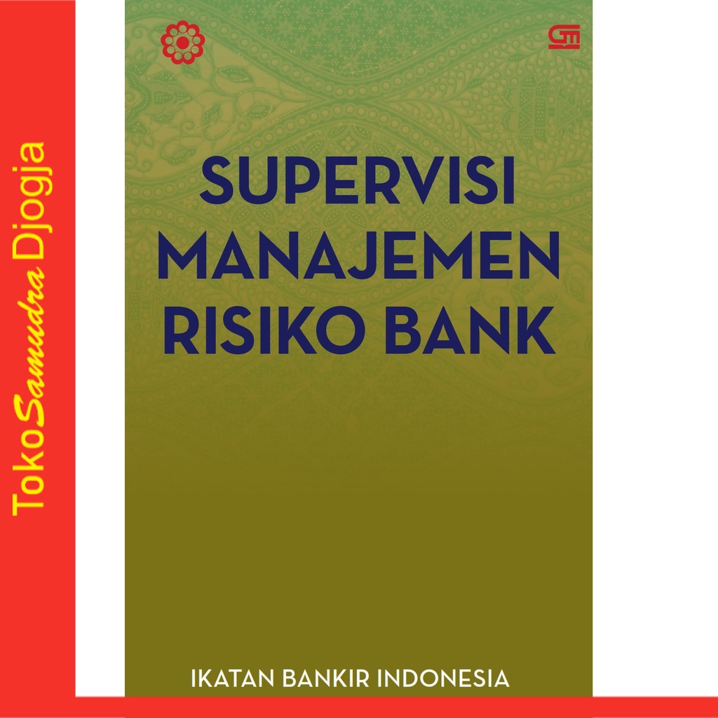

Buku Supervisi Manajemen Risiko Bank Ikatan Bankir Indonesia (IBI)