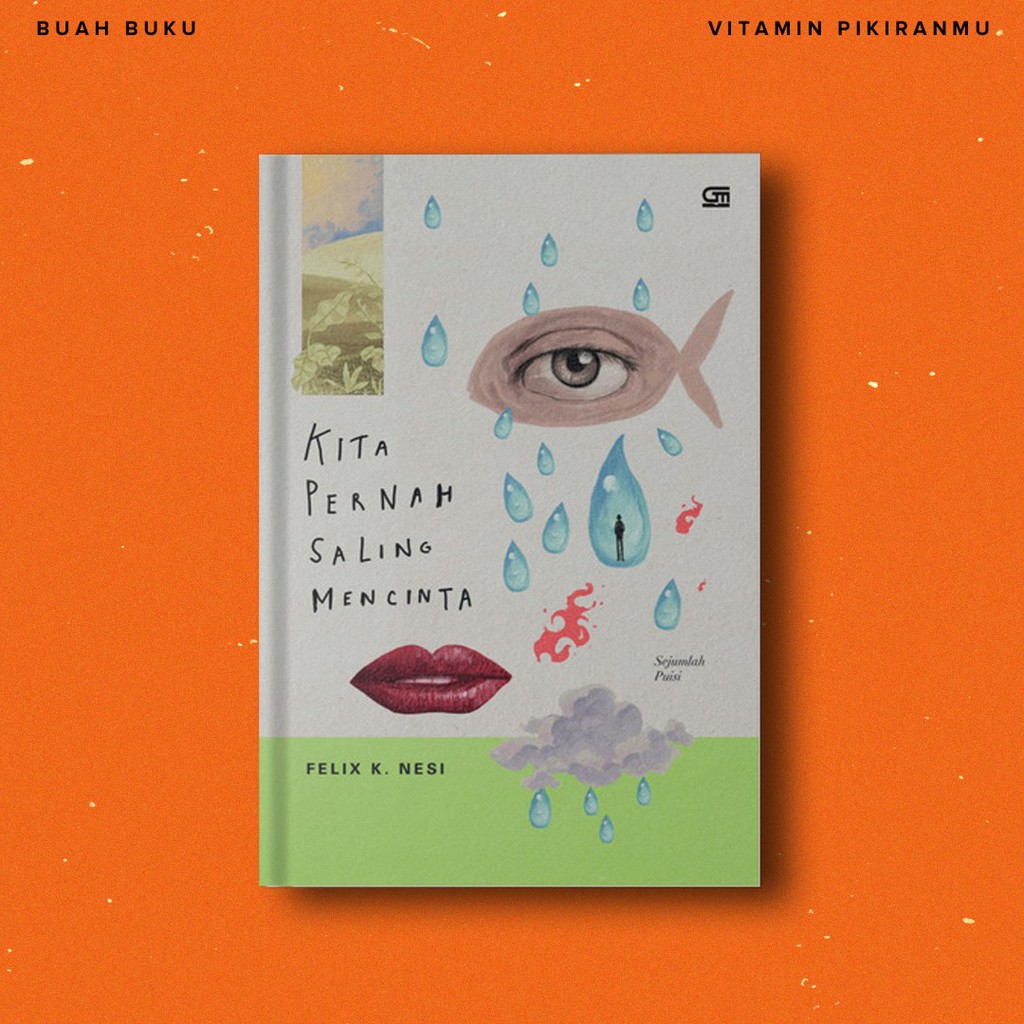 Kita Pernah Saling Mencinta - Felix K. Nesi