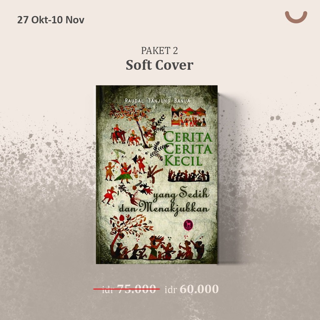 Cerita-Cerita Kecil yang Sedih dan Menakjubkan Karya Raudal Tanjung Banua-PKT 2 SOFT COPY