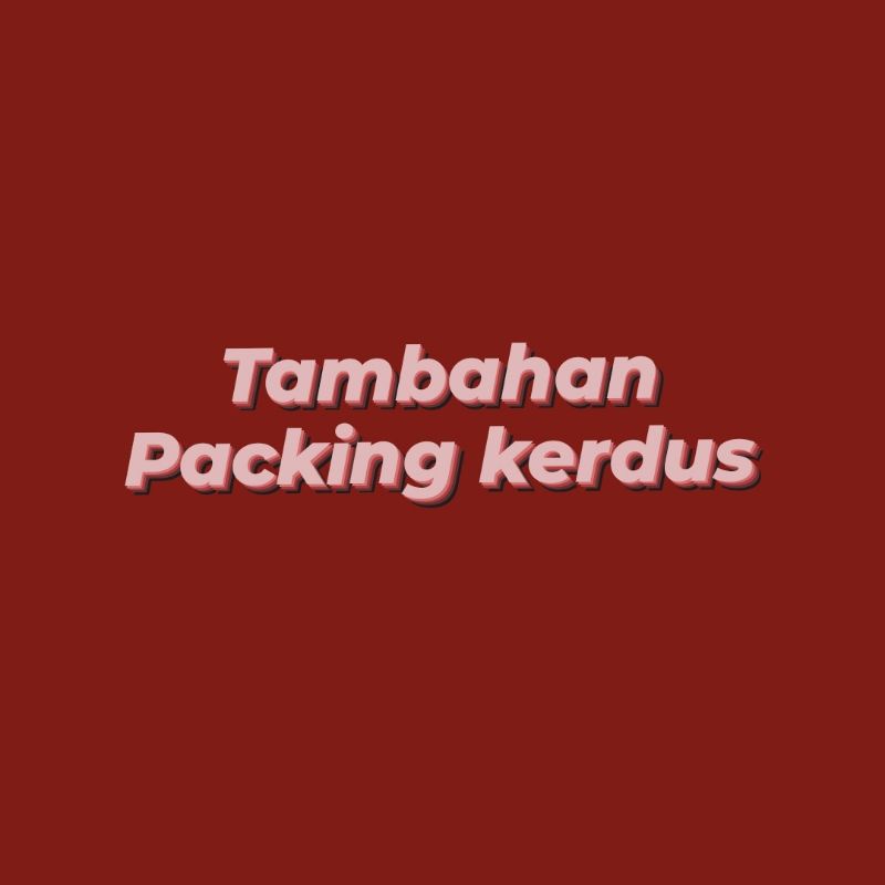 

TAMBAHAN PACKING KERDUS