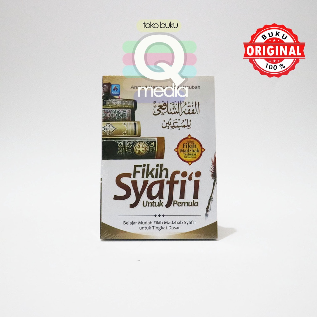 Fikih Syafi’i Untuk Pemula | Arafah | Fikih Syafii Untuk pemula Belajar Mudah Fikih Madzhab Syafii U