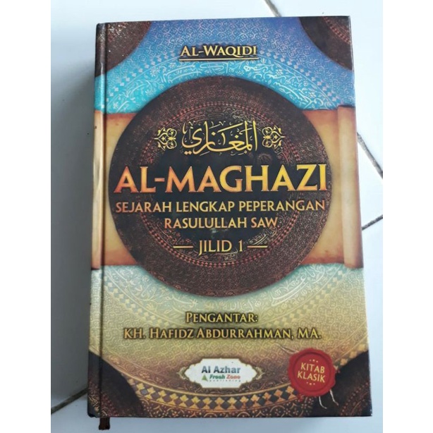 Al Maghazi jilid 1 Sejarah Lengkap Peperangan Rasulullah SAW
