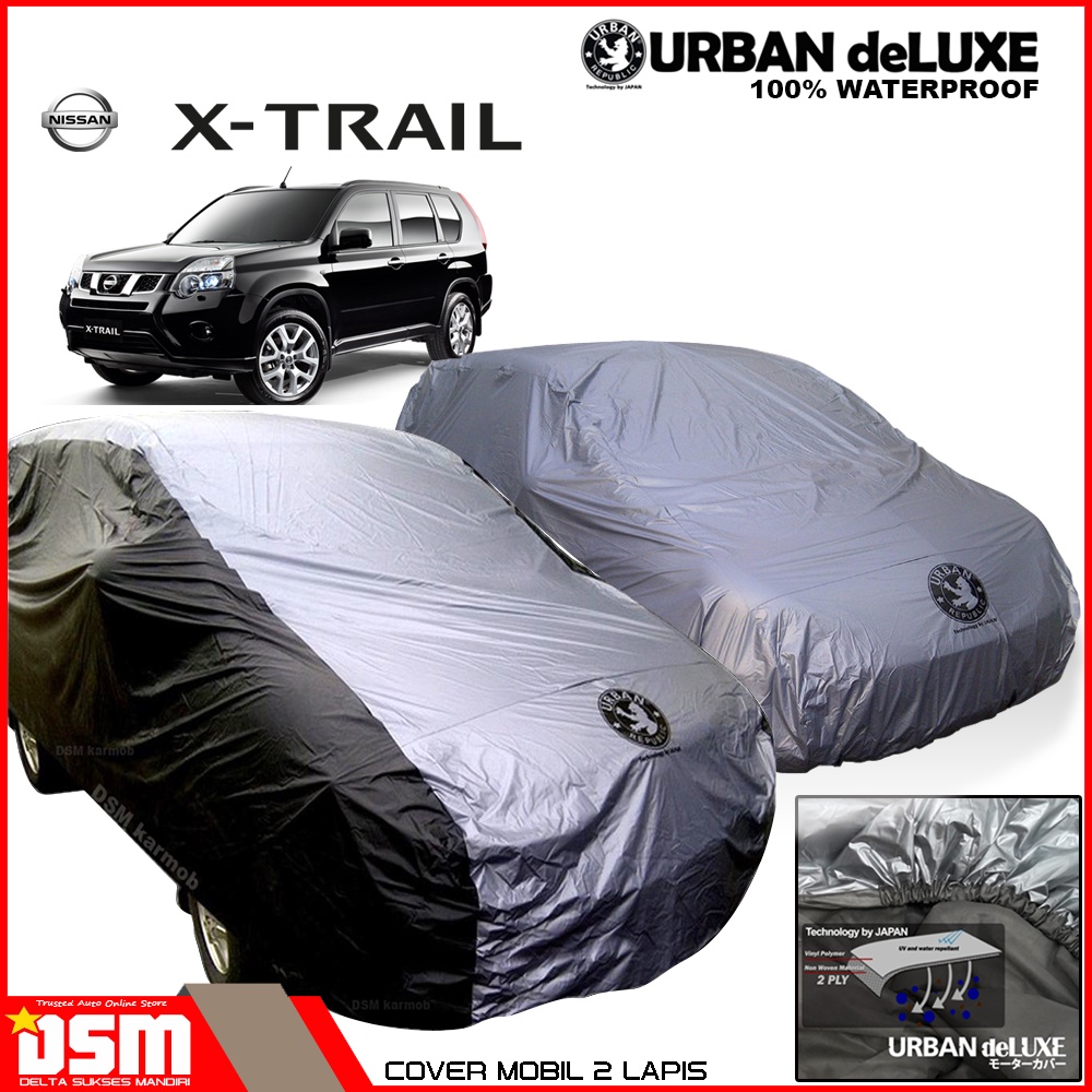 Urban Deluxe Cover Mobil 2 Lapis Nissan X Trail / Cover Xtrail 100% Waterproof Dan Anti Gores