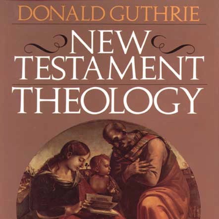 New Testament Theology - Donald Guthrie
