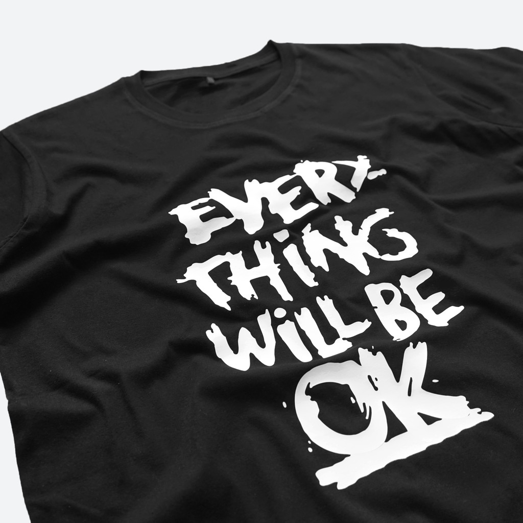 KAOS EVERYTHING WILL BE OK / KAOS VIRAL / KAOS MURAH
