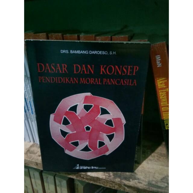 Dasar Dan Konsep Pendidikan Moral Pancasila - Bambang Daroeso