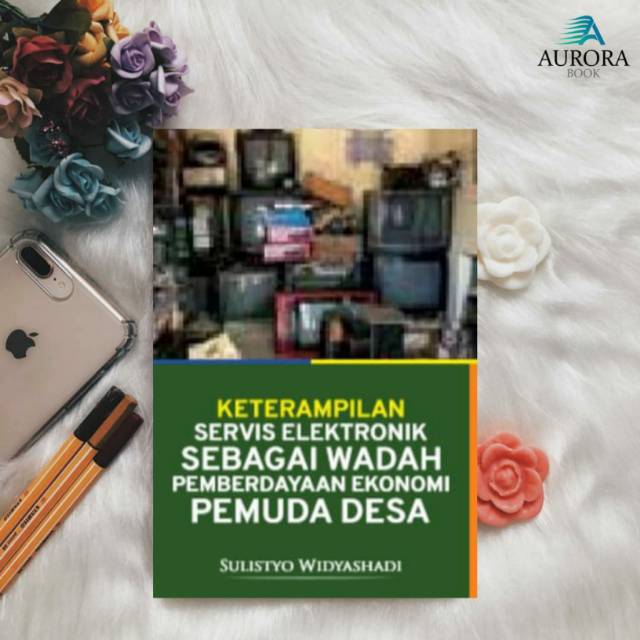 

BUKU KETERAMPILAN SERVIS ELEKTRONIK SEBAGAI WADAH PEMBERDAYAAN EKONOMI PEMUDA DESA - ORIGINAL