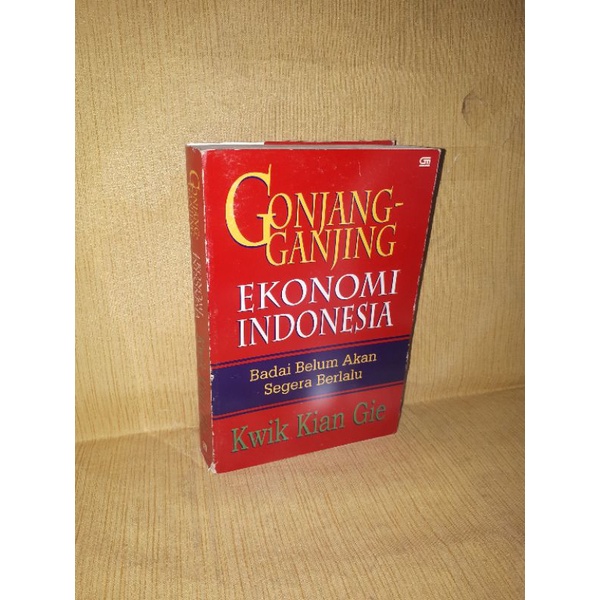 GONJANG GANJINGA EKONOMI INDONESIA Kwik Kian Gie