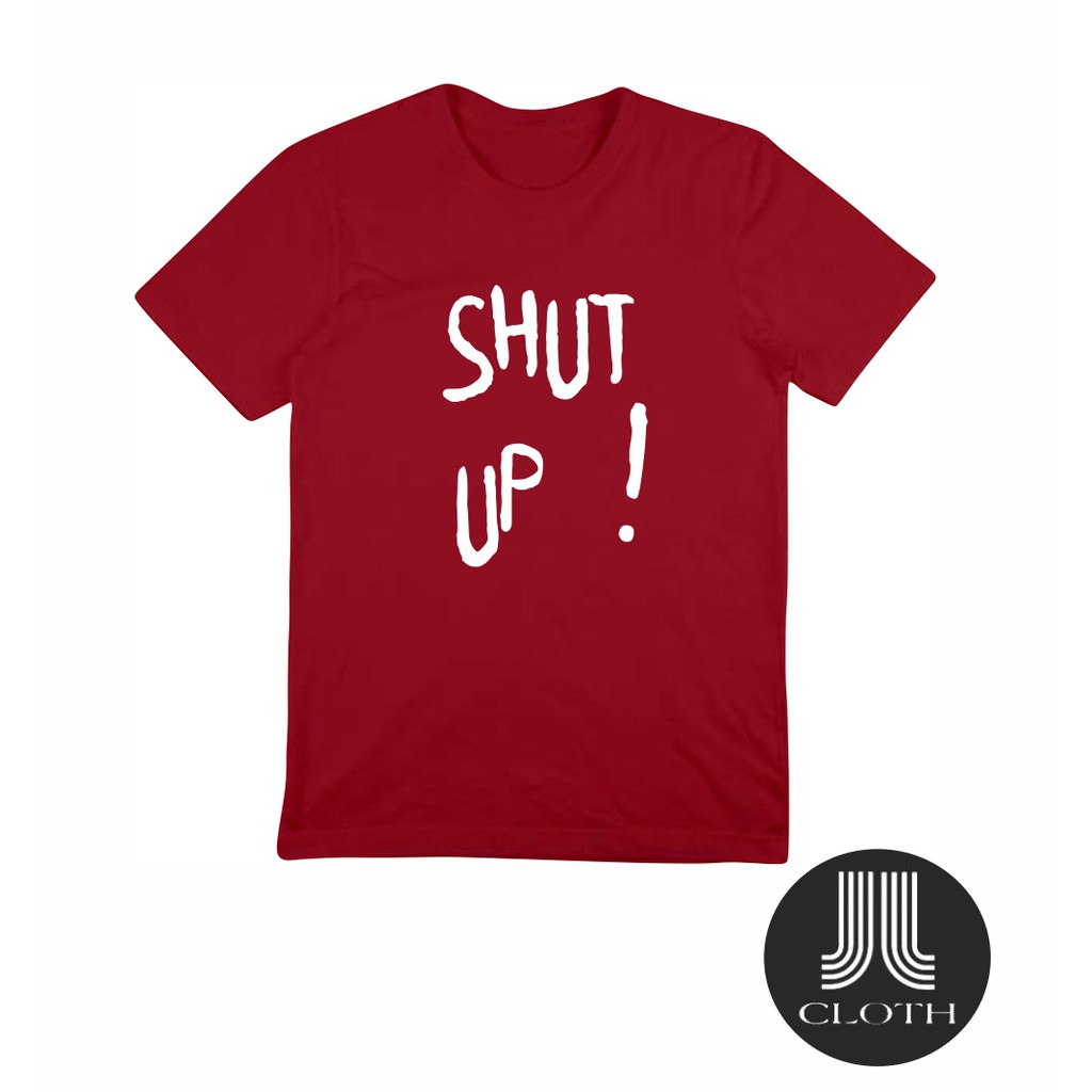 TSHIRT BAJU KAOS DISTRO TUMBLR TEE SHUT UP COTTON COMBED 30S