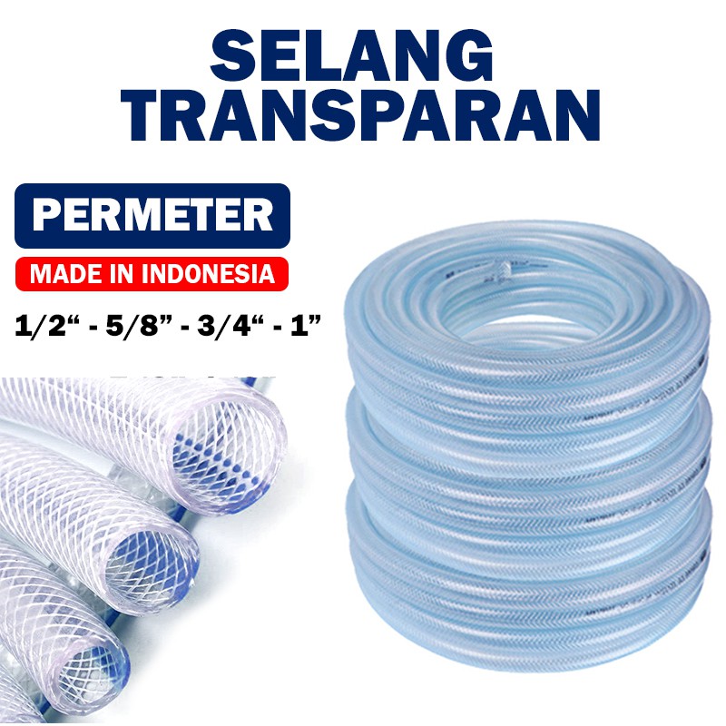 SELANG AIR TRANSPARAN PERMETER / SELANG AIR 1/2 5/8 3/4 /1 INCH SELANG TAMAN DAN CUCI MOTOR / SELANG SNI